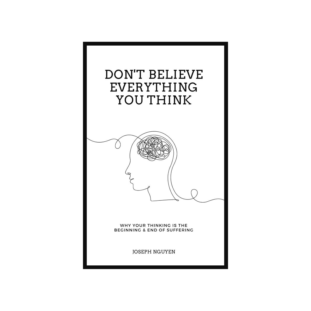 Don’t Believe Everything You Think by Joseph Nguyen